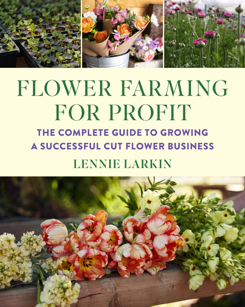 The cover of Flower Farming for Profit by Lennie Larkin showing seedlings, flower fields and bouquets grown at B-Side Farm